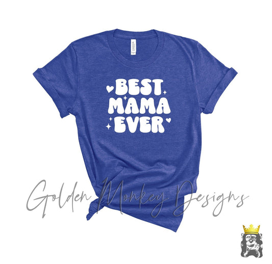 Best Mama Ever T-Shirt | Mother's Day Gift Idea for Moms