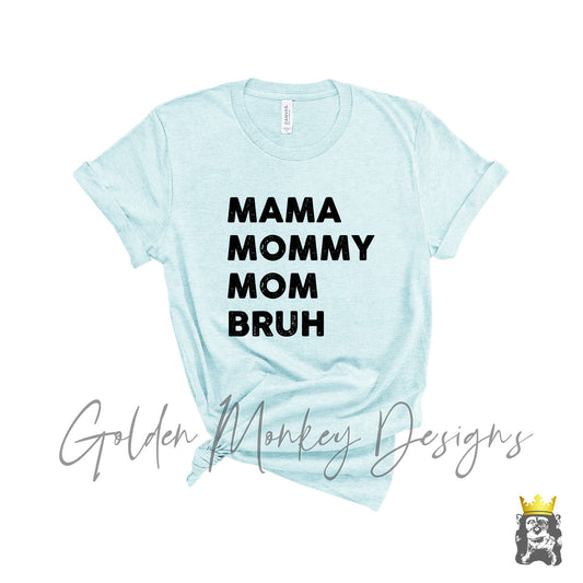 Mama Mommy Mom Bruh | Funny Mom Shirt | Mom of Boys | Mom of Girls