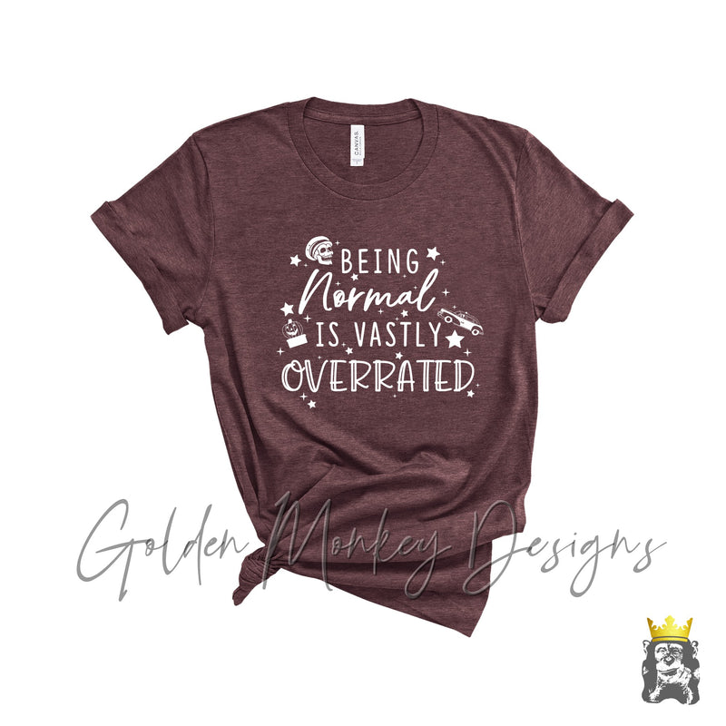 Being Normal is Vastly Overrated Shirt