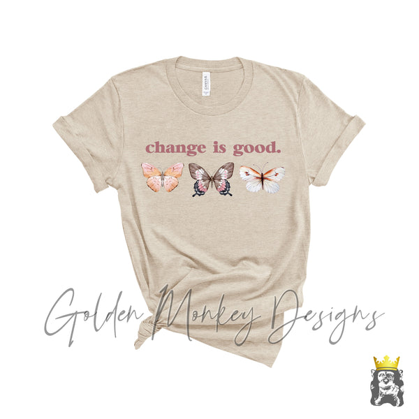 change is good. Butterfly Shirt