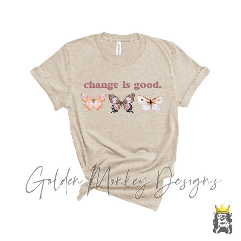 change is good. Butterfly Shirt