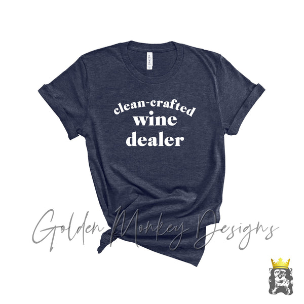 Clean Crafted Wine Dealer T-Shirt