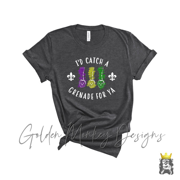 I'd Catch a Grenade for Ya Hand Grenade Mardi Gras Shirt