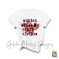 Murder Shows & Comfy Clothes t-shirt