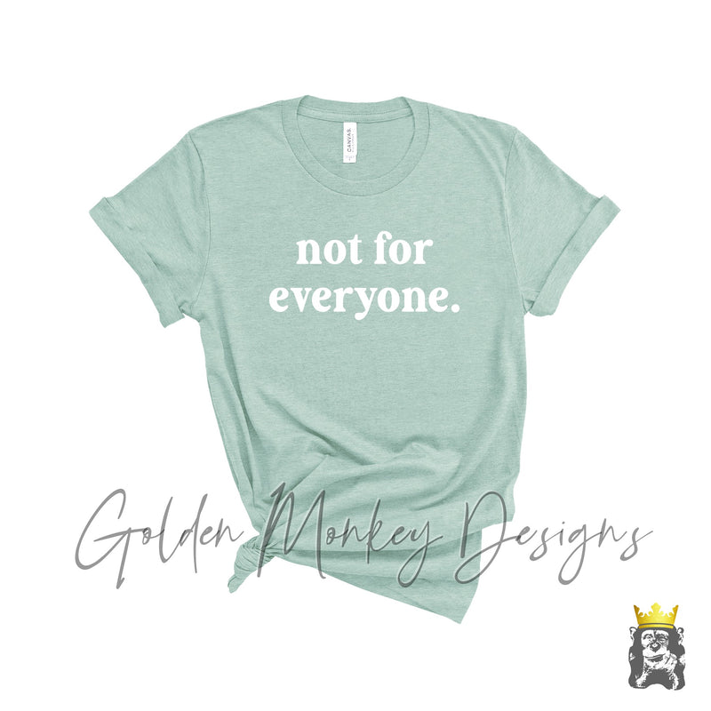 Not for Everyone T-shirt