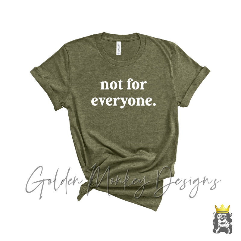 Not for Everyone T-shirt