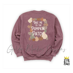 Take me to the Pumpkin Patch Sweatshirt